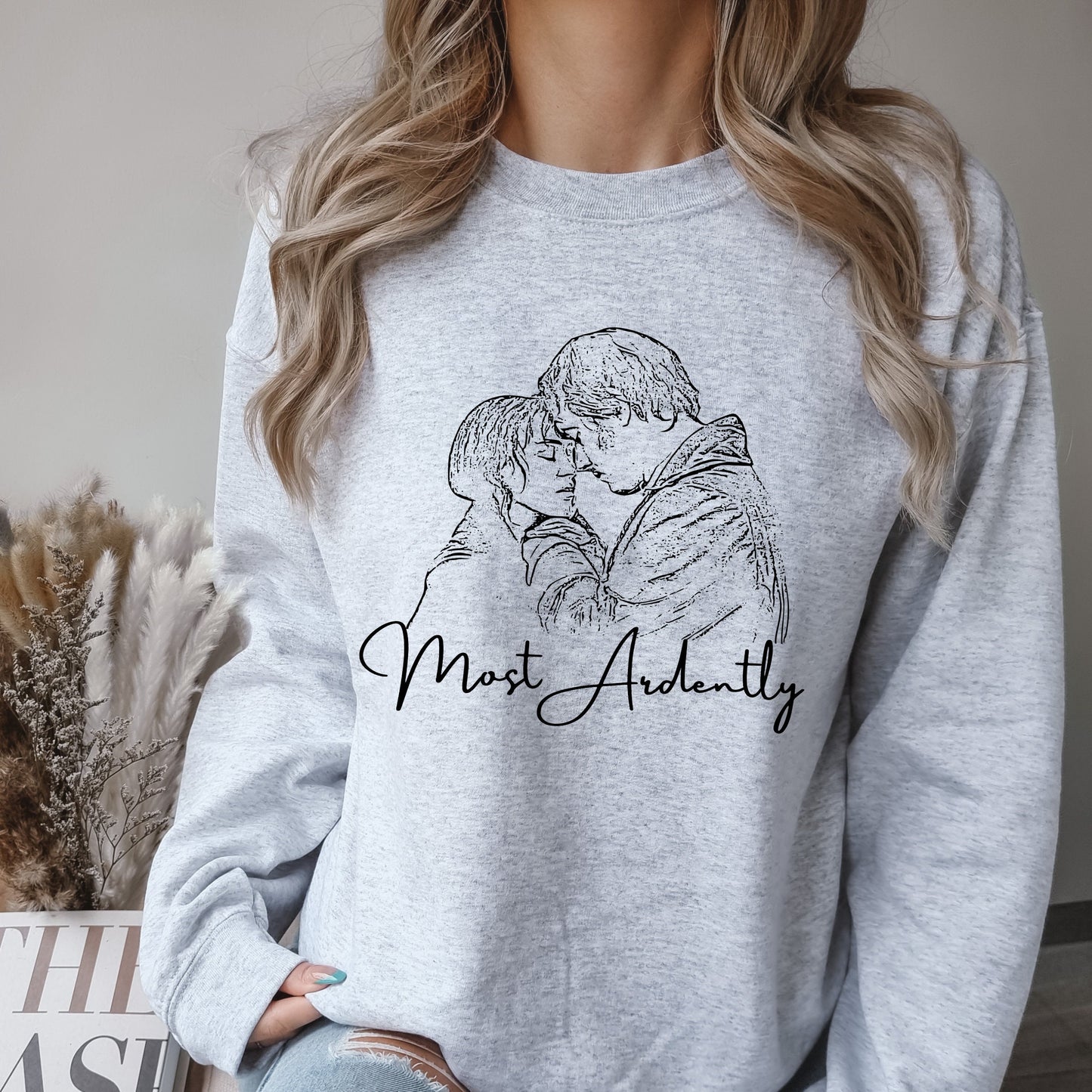 Most Ardently Sweatshirt