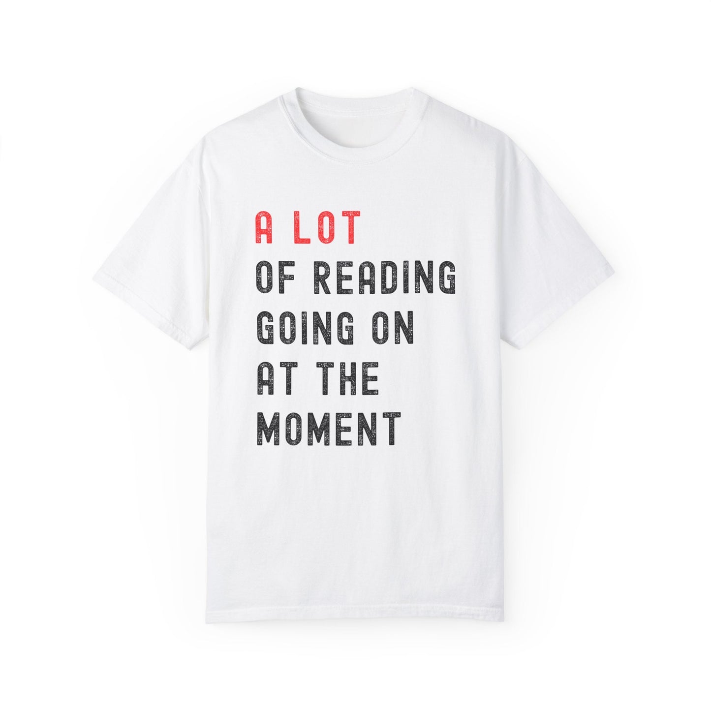 A Lot Of Reading Going On At The Moment Shirt