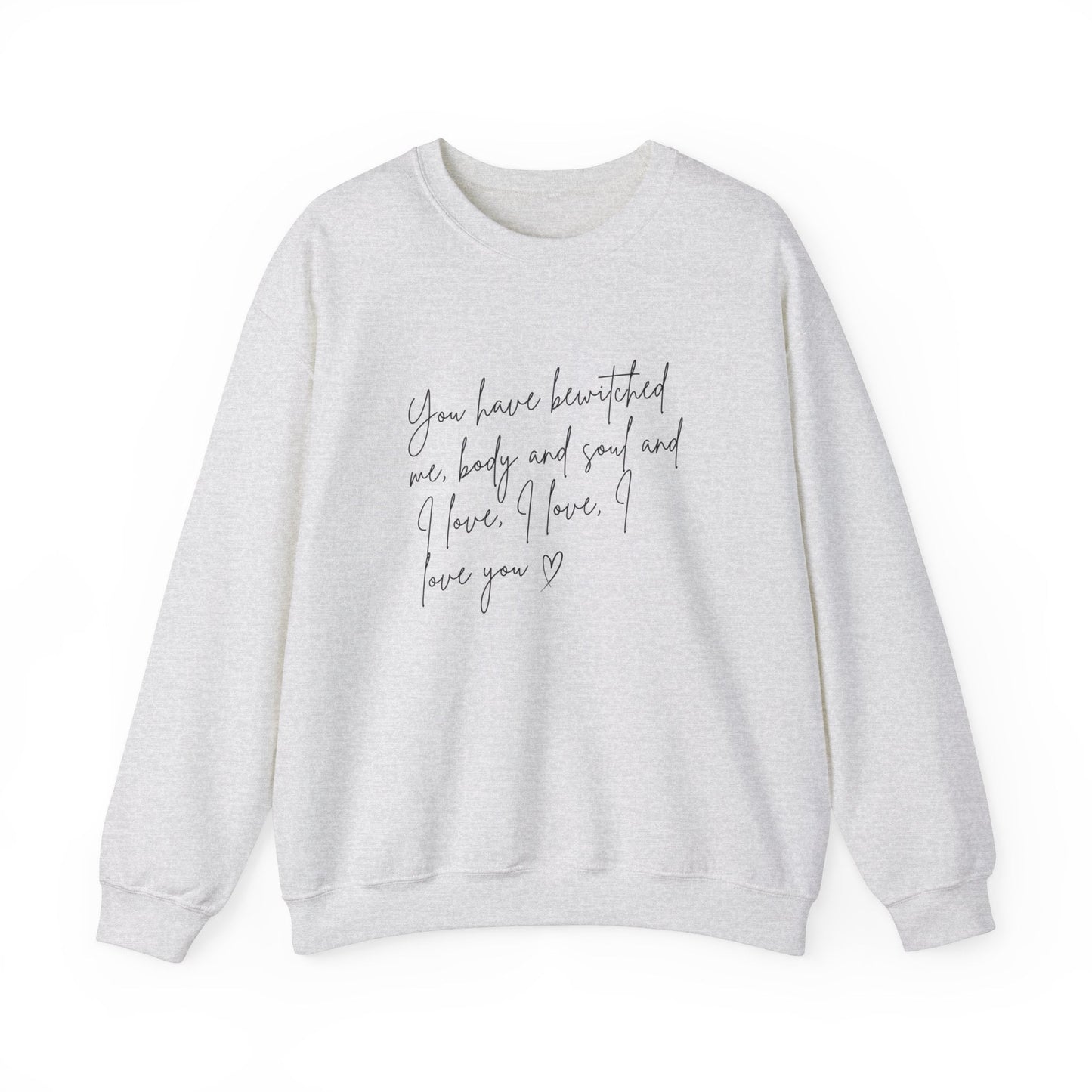 You Have Bewitched Me Sweatshirt