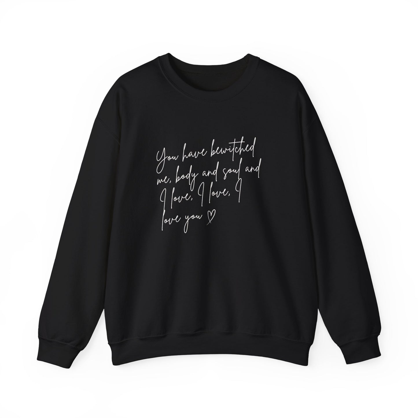 You Have Bewitched Me Sweatshirt