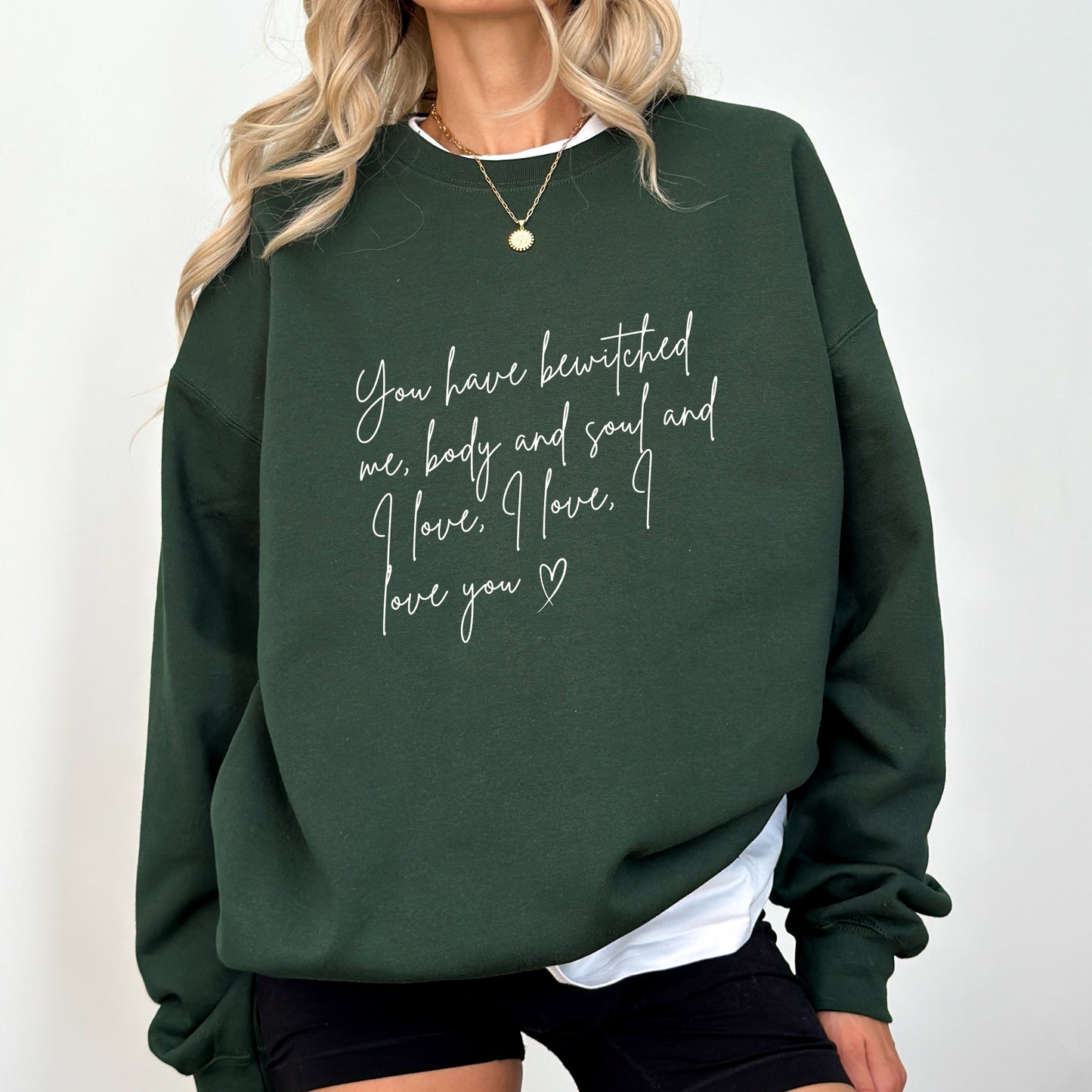 You Have Bewitched Me Sweatshirt