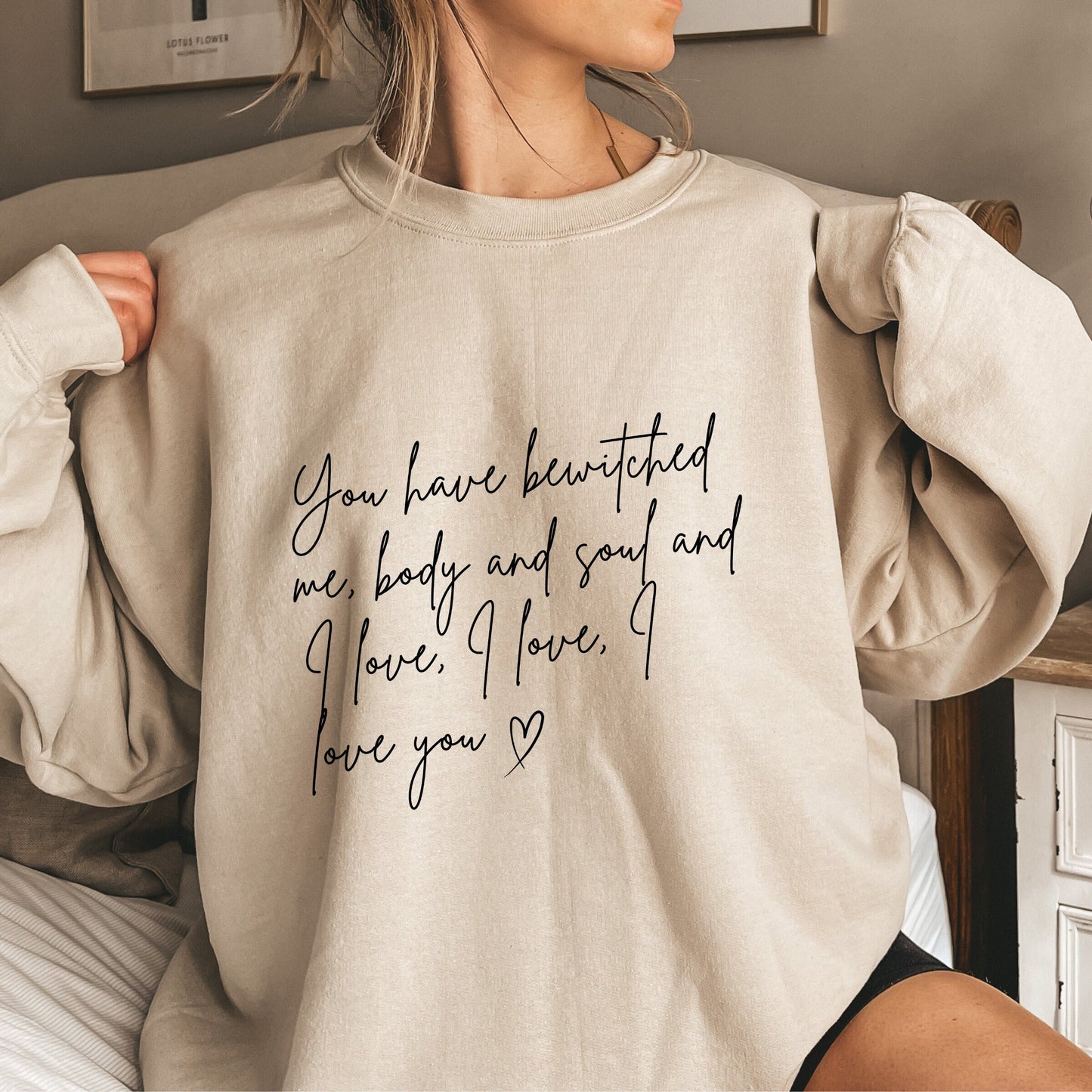 You Have Bewitched Me Sweatshirt