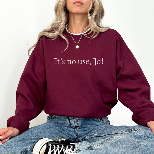 It's No Use Jo Sweatshirt