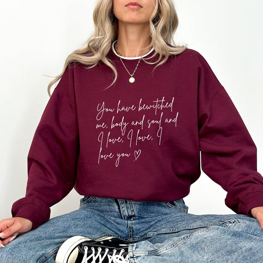 You Have Bewitched Me Sweatshirt